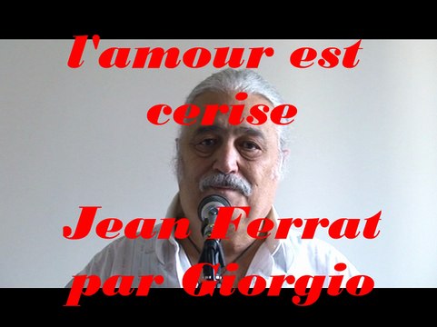 L'AMOUR EST CERISE (Jean Ferrat par Giorgio) reprise