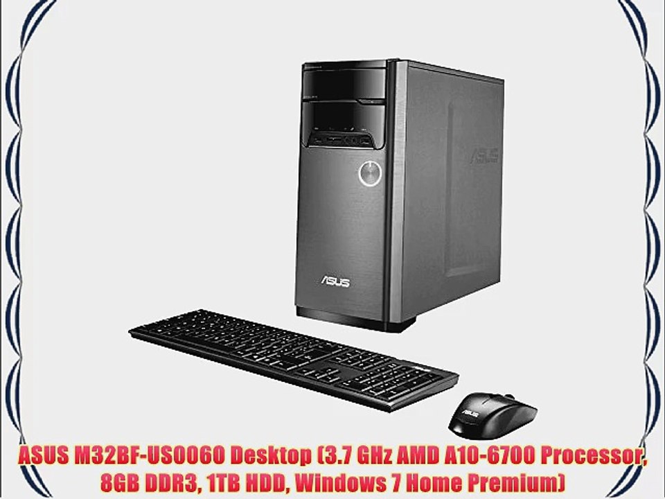 ASUS M32BF-US006O Desktop (3.7 GHz AMD A10-6700 Processor 8GB DDR3 1TB HDD Windows 7 Home Premium)