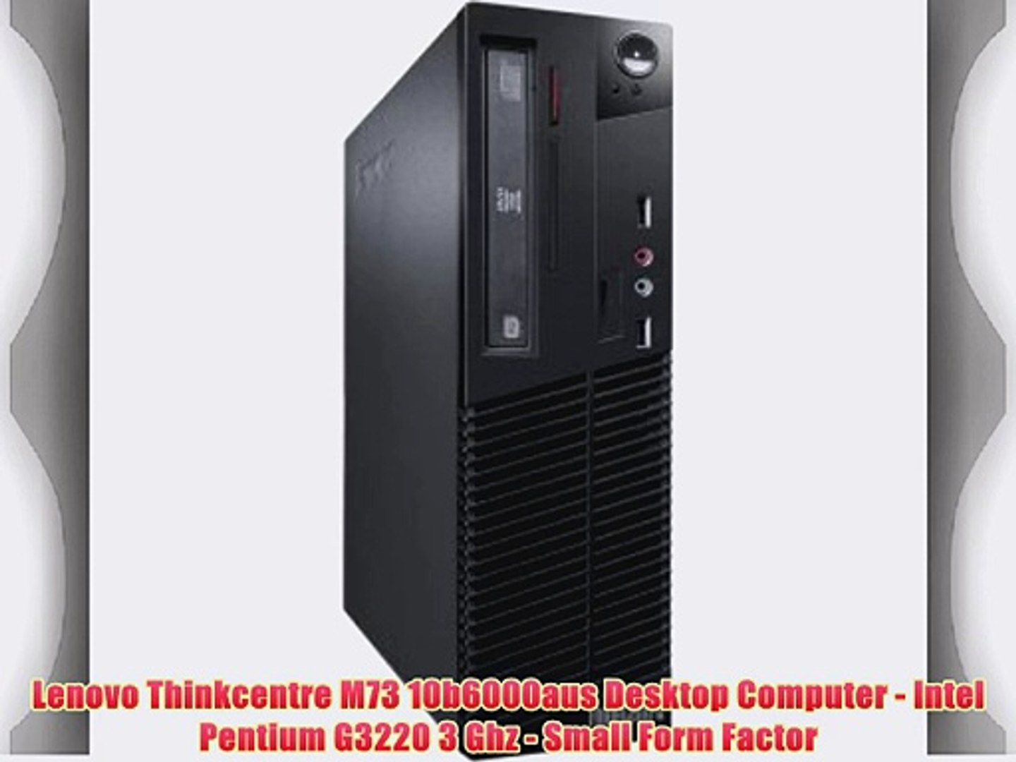 Lenovo Thinkcentre M73 10b6000aus Desktop Computer Intel Pentium G32 3 Ghz Small Form Video Dailymotion