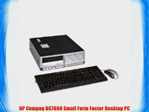 HP Compaq DC7600 Small Form Factor Desktop PC