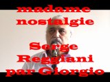 MADAME NOSTALGIE (Serge Reggiani par Giorgio) reprise