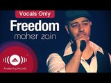 Maher Zain - Freedom | Vocals Only (Lyrics)