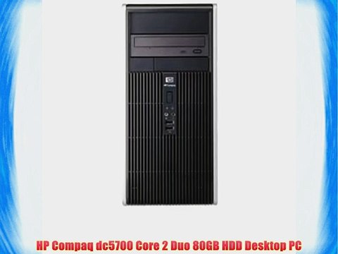 HP Compaq dc5700 Core 2 Duo 80GB HDD Desktop PC