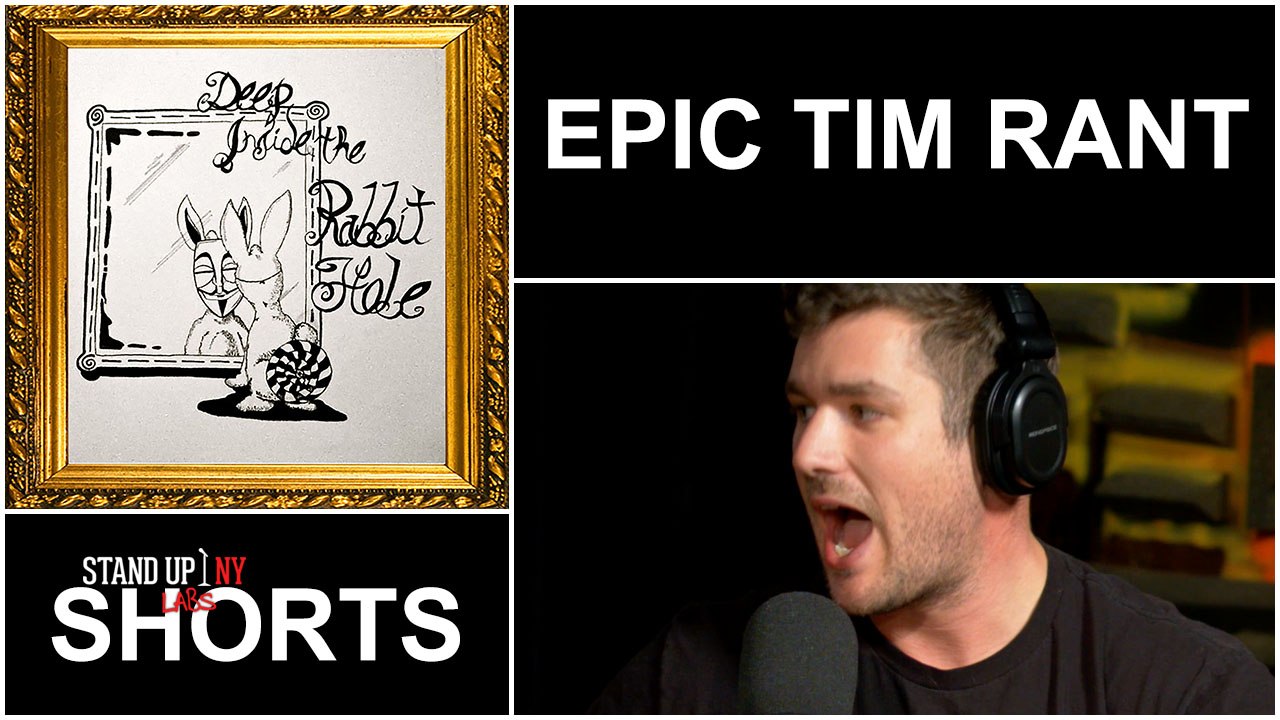 RABBIT HOLE- Epic Tim Rant