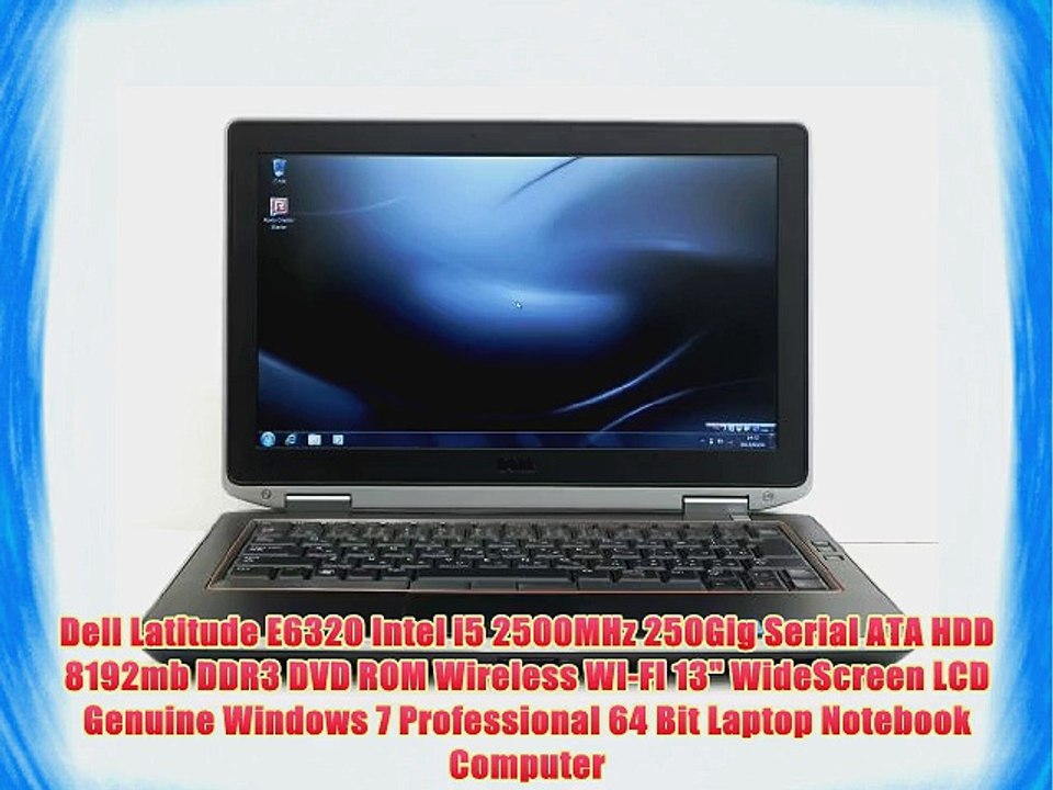 Dell Latitude E6320 Intel i5 2500MHz 250Gig Serial ATA HDD 8192mb DDR3 DVD ROM Wireless WI-FI