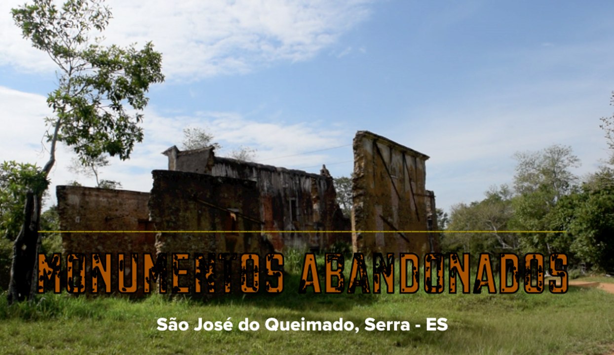 Monumentos abandonados - São José do Queimado