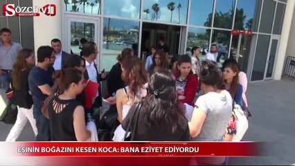 Eşinin boğazını kesen koca Bana eziyet ediyordu