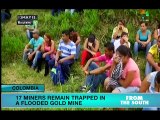 Colombia: 17 Workers Still Trapped in Flooded Mine