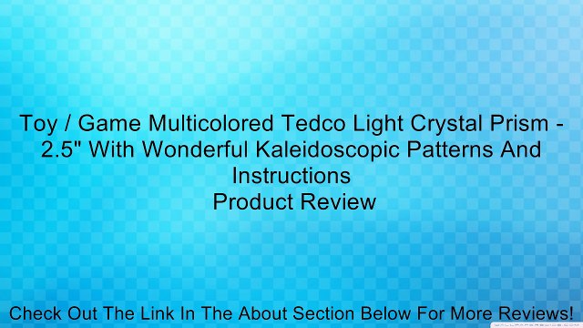 Toy / Game Multicolored Tedco Light Crystal Prism - 2.5 With Wonderful Kaleidoscopic Patterns And Instructions Review