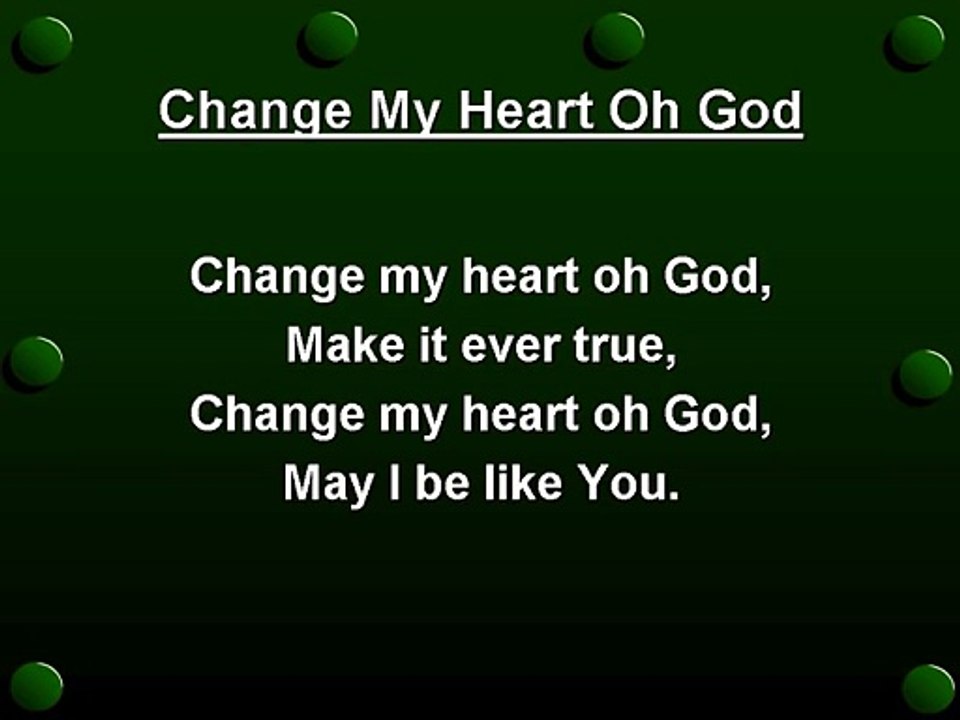 Change My Heart oh God (worship video w lyrics)