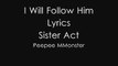 I Will Follow Him Lyrics - Sister Act