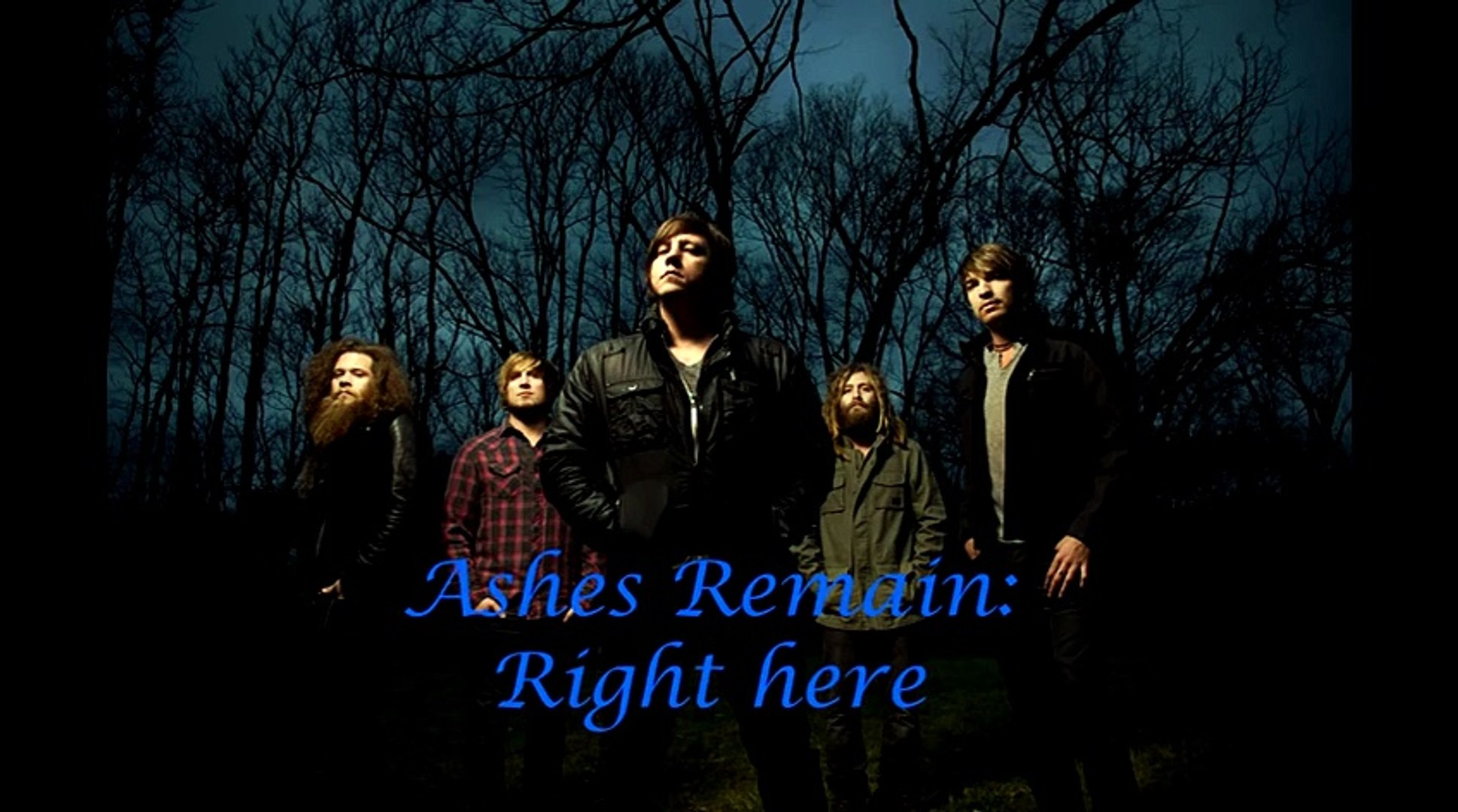 Ashes Remain - Right Here [Lyrics] HD - Vidéo Dailymotion
