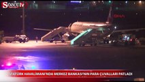 Atatürk Havalimanı'nda para çuvalları patladı!