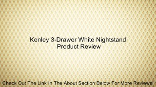 Kenley 3-Drawer White Nightstand Review