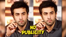Ranbir Kapoor Say's He Dosen't Want Publicity | WTF