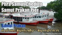 Phra Samut Chedi to Samut Prakan Pier