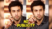 Ranbir Kapoor Say's He Dosen't Want Publicity - The Bollywood