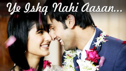 Ye Ishq Nahi Aasan - Katrina Kaif And Ranbir Kapoor's Infamous Romance