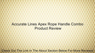 Accurate Lines Apex Rope Handle Combo Review