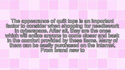 Purchasing Skillfully Constructed Quilt Tops On The Web