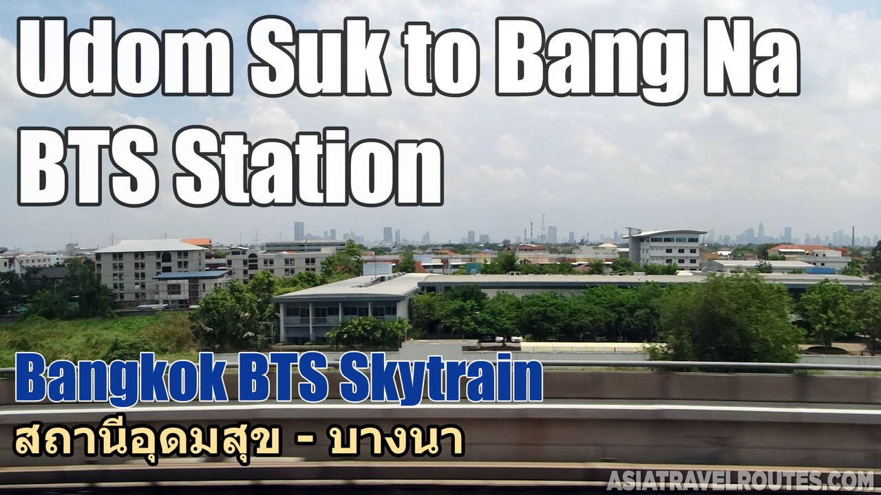 Udom Suk to Bang Na BTS Station