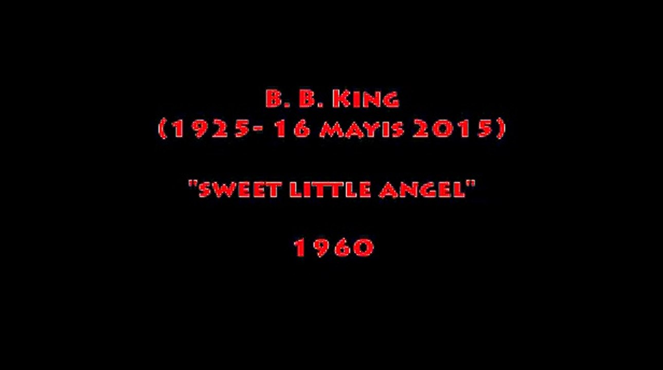 B.B.KING (1925- 16 MAYIS 2015) SWEET LITTLE ANGEL (1960)