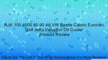Audi 100 4000 80 90 A6 VW Beetle Cabrio Eurovan Golf Jetta Vanagon Oil Cooler Review