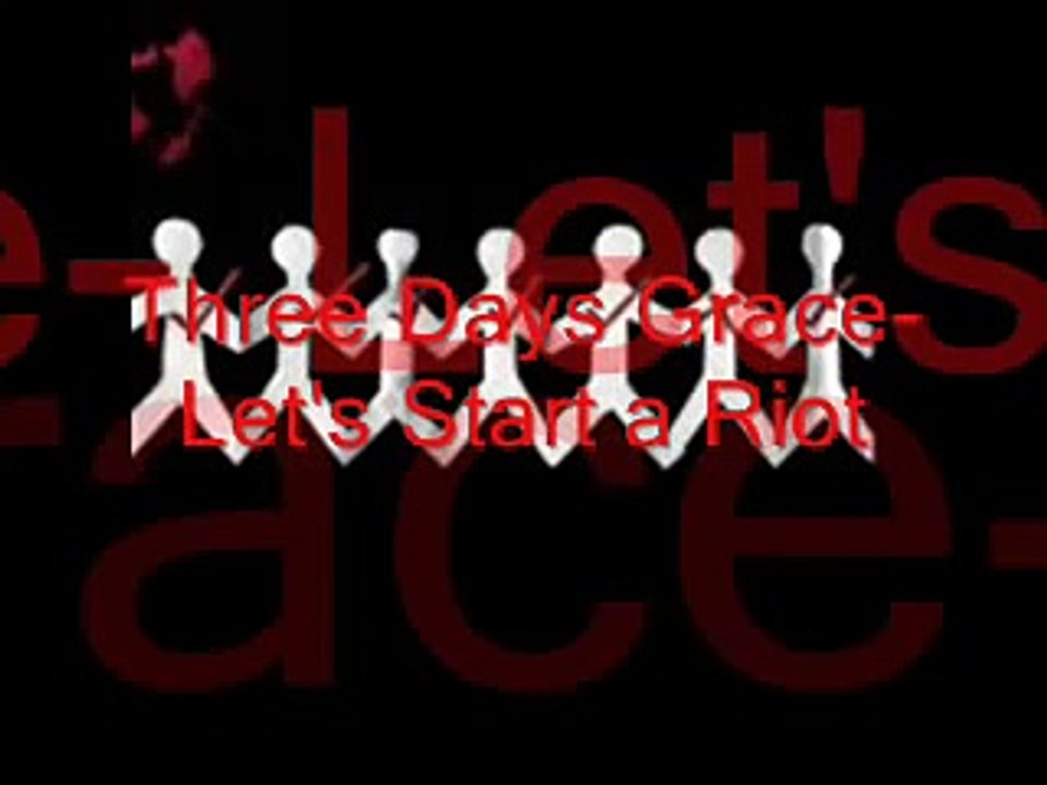 Three Days Grace- Lets Start a Riot