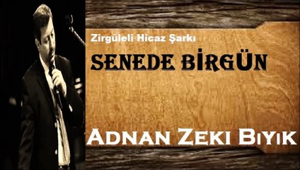 Senede Birgün-Adnan Zeki Bıyık