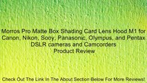 Morros Pro Matte Box Shading Card Lens Hood M1 for Canon, Nikon, Sony, Panasonic, Olympus, and Pentax DSLR cameras and Camcorders Review