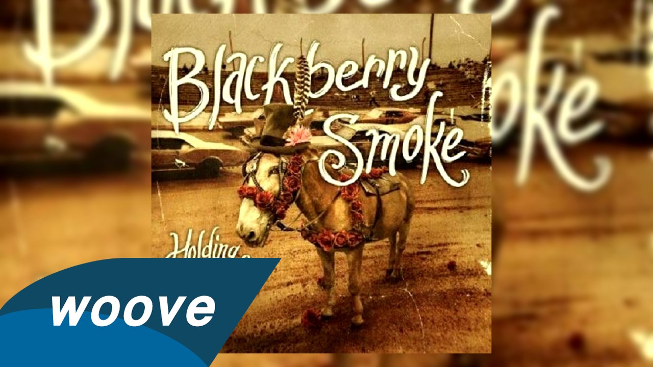 Blackberry Smoke -  Holding All The Roses