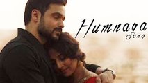 Hamari Adhuri Kahaani Humnava SONG RELEASES - The Bollywood