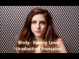 Birdy- Skinny Love (traduction française)