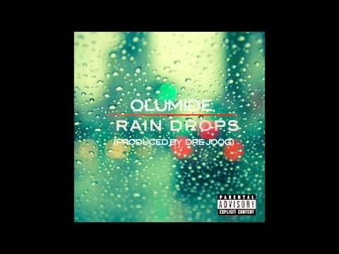 Olumide - Rain Drops [Prod. By DreJoog] HD | MXE Music Fridays