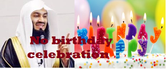 Realization !!!Celebrating birthday party in Islam- Mufti Menk