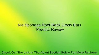Kia Sportage Roof Rack Cross Bars Review