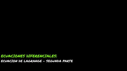 ECUAC DIFEREN=ECUACION DE LAGRANGE-SEGUNDA PARTE