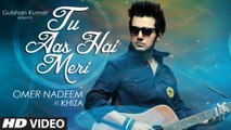 'Tu Aas Hai Meri' Video Song | Khiza, Omer Nadeem | T-Series
