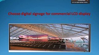 Choose digital signage for commercial LCD display