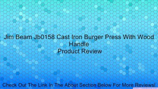 Jim Beam Jb0158 Cast Iron Burger Press With Wood Handle Review
