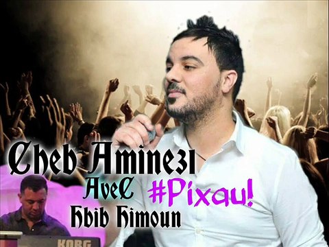Cheb Amine 31 [3akli HabsSatah] AveC Hbib Himoun 2015 _ By #Pixau!