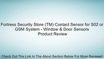 Fortress Security Store (TM) Contact Sensor for S02 or GSM System - Window & Door Sensors Review