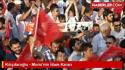 Kılıçdaroğlu - Mursi'nin İdam Kararı
