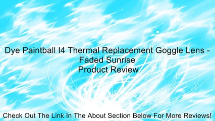 Dye Paintball I4 Thermal Replacement Goggle Lens - Faded Sunrise Review