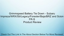Grimmspeed Battery Tie Down - Subaru Impreza/WRX/Sti/Legacy/Forester/Baja/BRZ and Scion FR-S Review