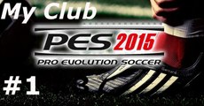 PES 2015 My Club #1 | Błagam Konami....nie spieprzcie tego!!!