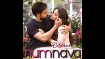 Humnava - Full Song - Hamari Adhuri Kahani - Papon & Mithoon [Exclusive