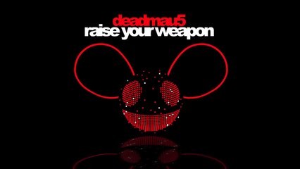deadmau5 - Raise Your Weapon