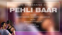 Pehli Baar - Full Song with LYRICS | Dil Dhadakne Do | Ranveer Singh, Anushka Sharma