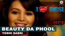 Beauty Da Phool (2015) | I Love Desi | Toshi Sabri | Full Song MP3